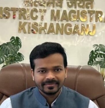 किशनगंज, बिहार -क्यों उठ रहा दिन-रात एक कर देने का मन में भाव- प्रशासनिक गतिविधियां